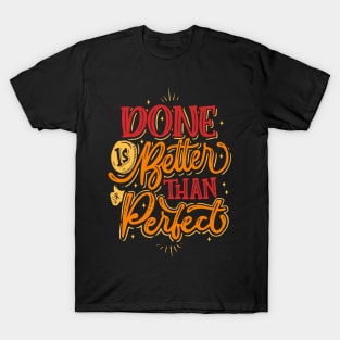 Done is Better than Perfect T-Shirt
